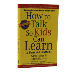 HOW TO TALK SO KIDS CAN LEARN