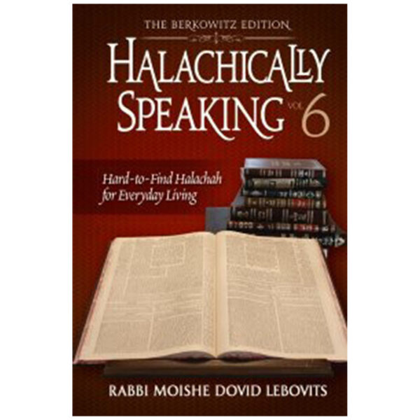 HALACHICALLY SPEAKING 6