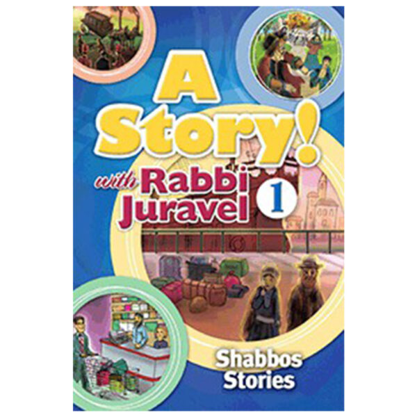 A STORY! WITH RABBI JURAVEL 1 SHABBOS