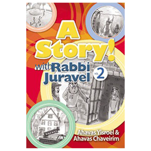 A STORY! WITH RABBI JURAVEL 2 AHAVAS YIS